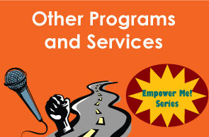 Other Programs and Services. Empower Me Series, presentations, disability heritage.